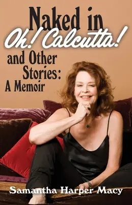 Nahá v Oh! Kalkata! a iné príbehy: spomienky - Naked in Oh! Calcutta! and Other Stories: a memoir
