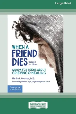Keď zomrie priateľ: Kniha pre dospievajúcich o smútku a uzdravení [Standard Large Print 16 Pt Edition] - When a Friend Dies: A Book for Teens About Grieving & Healing [Standard Large Print 16 Pt Edition]