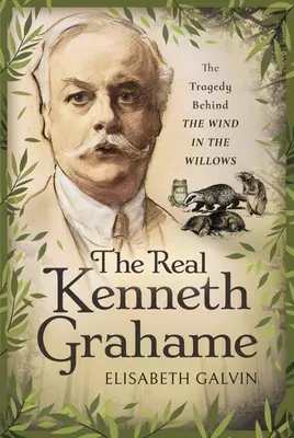 Skutočný Kenneth Grahame: Tragédia v pozadí knihy Vietor vo vŕbach - The Real Kenneth Grahame: The Tragedy Behind the Wind in the Willows