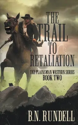 The Trail to Retaliation (Cesta k odplate): Klasická westernová séria - The Trail to Retaliation: A Classic Western Series