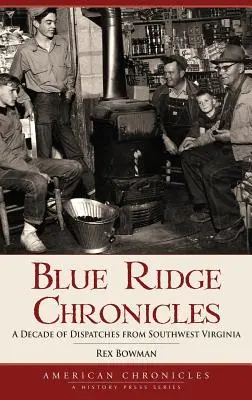 Kroniky Modrého hrebeňa: Desaťročie reportáží z juhozápadnej Virgínie - Blue Ridge Chronicles: A Decade of Dispatches from Southwest Virginia