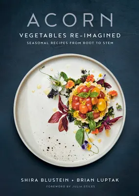 Žalúdok: Zelenina v novej podobe: Zelenina: sezónne recepty od koreňa po stonku - Acorn: Vegetables Re-Imagined: Seasonal Recipes from Root to Stem