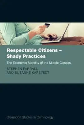Ctihodní občania - pochybné praktiky: Hospodárska morálka stredných vrstiev - Respectable Citizens - Shady Practices: The Economic Morality of the Middle Classes