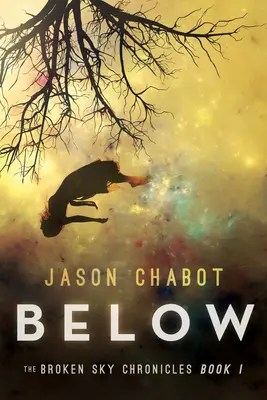 Nižšie: Kroniky zlomeného neba, kniha 1 - Below: Broken Sky Chronicles, Book 1