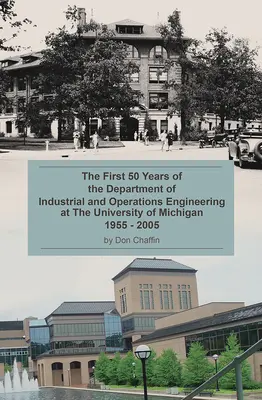 Prvých 50 rokov Katedry priemyselného a prevádzkového inžinierstva na Michiganskej univerzite: 1955-2005 - The First 50 Years of the Department of Industrial and Operations Engineering at the University of Michigan: 1955-2005