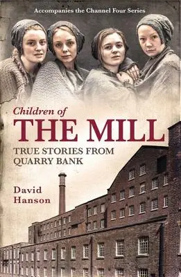 Deti mlyna: Skutočné príbehy z Quarry Bank - Children of the Mill: True Stories from Quarry Bank