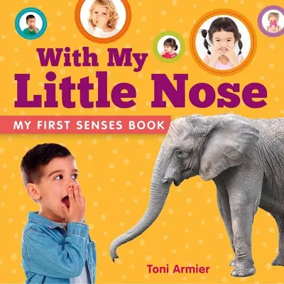 S mojím malým nosom (Moja prvá kniha o zmysloch) - With My Little Nose (My First Senses Book)