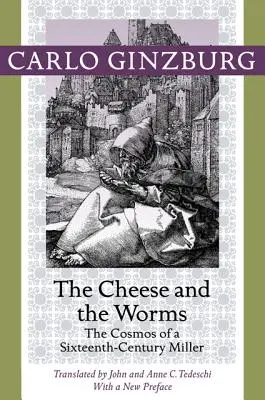 Syr a červy: Kozmos mlynára zo šestnásteho storočia - The Cheese and the Worms: The Cosmos of a Sixteenth-Century Miller