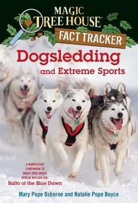 Jazda so psím záprahom a extrémne športy: Merlin Mission #26: Balto z Modrého úsvitu - Dogsledding and Extreme Sports: A Nonfiction Companion to Magic Tree House Merlin Mission #26: Balto of the Blue Dawn