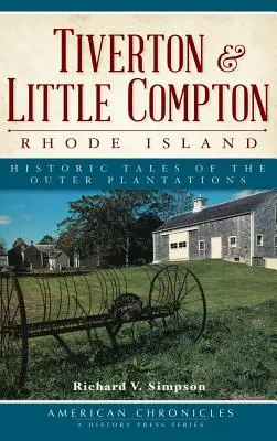Tiverton a Little Compton, Rhode Island: Historické príbehy z vonkajších plantáží - Tiverton & Little Compton, Rhode Island: Historic Tales of the Outer Plantations