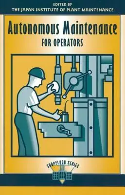 Autonómna údržba pre operátorov - Autonomous Maintenance for Operators