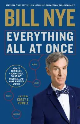 Všetko naraz: Ako myslieť ako vedec, vyriešiť akýkoľvek problém a vytvoriť lepší svet - Everything All at Once: How to Think Like a Science Guy, Solve Any Problem, and Make a Better World