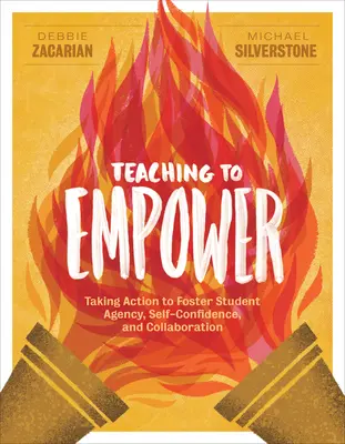 Vyučovanie s cieľom posilniť postavenie študentov: Akcia na podporu ich samostatnosti, sebadôvery a spolupráce - Teaching to Empower: Taking Action to Foster Student Agency, Self-Confidence, and Collaboration