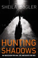 Lov na tiene - jeho posadnutosť. Pre ňu život a smrť. - Hunting Shadows - An obsession for him. Life and death for her.
