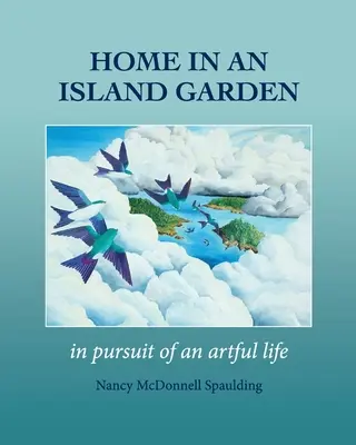 Domov v ostrovnej záhrade: V snahe o umelecký život - Home in an Island Garden: In Pursuit of an Artful Life
