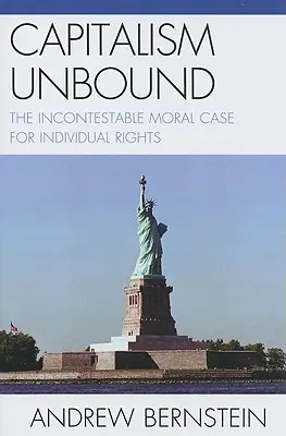 Kapitalizmus bez hraníc: Nespochybniteľný morálny prípad individuálnych práv - Capitalism Unbound: The Incontestable Moral Case for Individual Rights