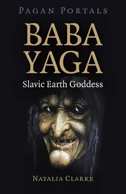 Pohanské portály - Baba Jaga, slovanská bohyňa zeme - Pagan Portals - Baba Yaga, Slavic Earth Goddess