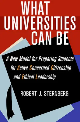 Čím môžu byť univerzity: Nový model prípravy študentov na aktívne angažované občianstvo a etické vedenie - What Universities Can Be: A New Model for Preparing Students for Active Concerned Citizenship and Ethical Leadership