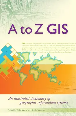 GIS od A po Z: Ilustrovaný slovník geografických informačných systémov - A to Z GIS: An Illustrated Dictionary of Geographic Information Systems