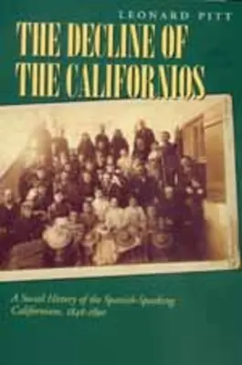Úpadok Kalifornie: Sociálne dejiny španielsky hovoriacich Kalifornčanov, 1846-1890 - Decline of the Californios: A Social History of the Spanish-Speaking Californians, 1846-1890