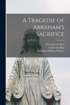 Tragédia o Abrahámovej obete [mikroforma] - A Tragedie of Abraham's Sacrifice [microform]