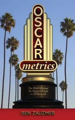 Oscarmetrics: Matematika za najväčšou nocou v Hollywoode (tvrdá väzba) - Oscarmetrics: The Math Behind the Biggest Night in Hollywood (hardback)