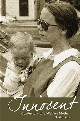 Nevinný: Vyznanie sociálnej matky - Innocent: Confessions of a Welfare Mother