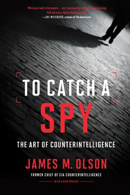 Chytiť špióna: Vyzvedačské umenie kontrarozviedky - To Catch a Spy: The Art of Counterintelligence