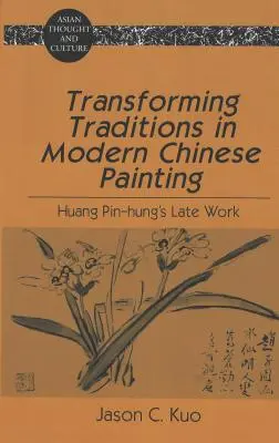 Transformácia tradícií v modernom čínskom maliarstve: Neskoré dielo Huang Pin-Hunga - Transforming Traditions in Modern Chinese Painting: Huang Pin-Hung's Late Work