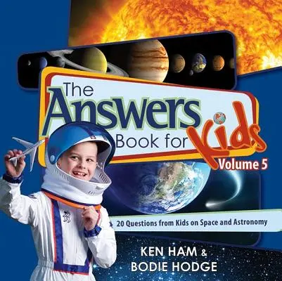 Kniha odpovedí pre deti, 5. diel: 20 otázok detí o vesmíre a astronómii - The Answers Book for Kids, Volume 5: 20 Questions from Kids on Space and Astronomy