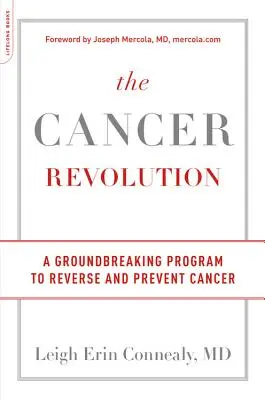 Rakovinová revolúcia: Prelomový program na zvrátenie a prevenciu rakoviny - The Cancer Revolution: A Groundbreaking Program to Reverse and Prevent Cancer