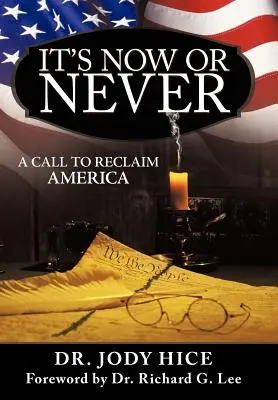 Teraz alebo nikdy: Vyzvanie na znovuzískanie Ameriky - It's Now or Never: A Call to Reclaim America