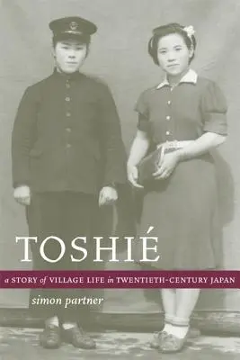 Toshie: Príbeh dedinského života v Japonsku dvadsiateho storočia - Toshie: A Story of Village Life in Twentieth-Century Japan