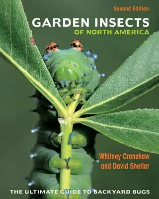 Záhradný hmyz Severnej Ameriky: Konečný sprievodca chrobákmi na záhrade - druhé vydanie - Garden Insects of North America: The Ultimate Guide to Backyard Bugs - Second Edition