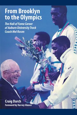 Od Brooklynu po olympijské hry: Kariéra trénera atletiky na Auburnskej univerzite Mela Rosena v Sieni slávy - From Brooklyn to the Olympics: The Hall of Fame Career of Auburn University Track Coach Mel Rosen