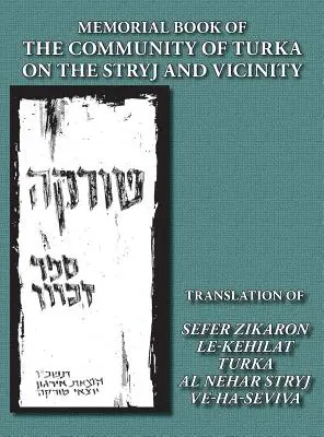 Pamätná kniha obce Turka na Stryji a okolí (Turka, Ukrajina) - preklad: Sefer Zikaron le-Kehilat Turka al nehar Stryj ve-h - Memorial Book of the Community of Turka on the Stryj and Vicinity (Turka, Ukraine) - Translation of Sefer Zikaron le-Kehilat Turka al nehar Stryj ve-h