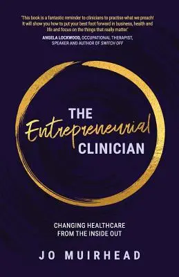 Podnikateľský klinik: Podnikateľský podnikateľ: zmena zdravotnej starostlivosti zvnútra von - The Entrepreneurial Clinician: Changing healthcare from the inside out