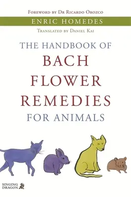 Príručka Bachových kvetových liečiv pre zvieratá - The Handbook of Bach Flower Remedies for Animals