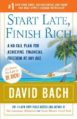 Začni neskoro, skonči bohatý: Nepodliehajúci plánu na dosiahnutie finančnej slobody v každom veku - Start Late, Finish Rich: A No-Fail Plan for Achieving Financial Freedom at Any Age