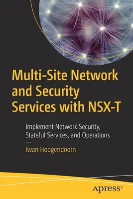 Sieťové a bezpečnostné služby pre viacero lokalít pomocou Nsx-T: Implementácia sieťovej bezpečnosti, stavových služieb a prevádzky - Multi-Site Network and Security Services with Nsx-T: Implement Network Security, Stateful Services, and Operations
