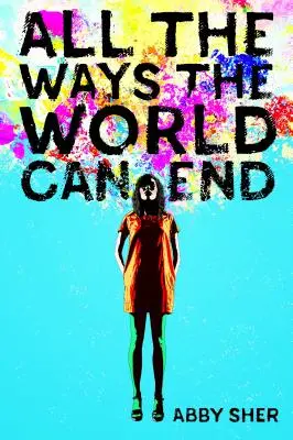 Všetky spôsoby, ako môže skončiť svet - All the Ways the World Can End