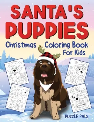 Omaľovánky pre deti: Santove šteniatka: Vianočné maľovanky pre deti od 4 do 8 rokov - Santa's Puppies Coloring Book For Kids: Christmas Coloring Book For Kids Ages 4 - 8
