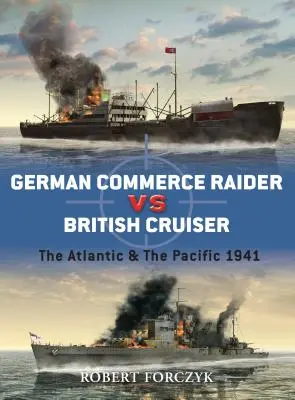Nemecký obchodný raider proti britskému krížniku: Atlantik a Tichomorie 1941 - German Commerce Raider Vs British Cruiser: The Atlantic & the Pacific 1941