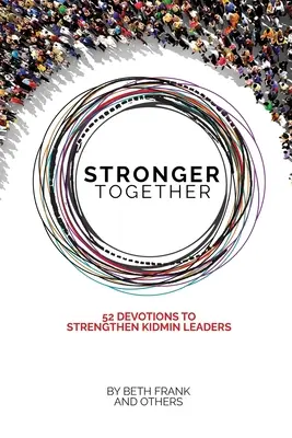 Silnejší spolu: 52 pobožností na posilnenie vedúcich KidMin - Stronger Together: 52 Devotions to Strengthen KidMin Leaders