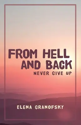 Z pekla a späť: Nikdy sa nevzdávaj - From Hell and Back: Never Give Up