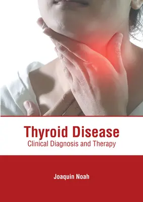 Choroba štítnej žľazy: Klinická diagnostika a terapia - Thyroid Disease: Clinical Diagnosis and Therapy