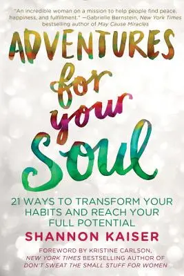 Dobrodružstvá pre vašu dušu: 21 spôsobov, ako zmeniť svoje návyky a dosiahnuť svoj plný potenciál - Adventures for Your Soul: 21 Ways to Transform Your Habits and Reach Your Full Potential