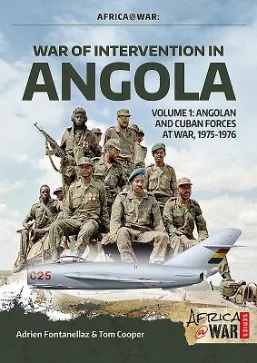 Vojna o intervenciu v Angole: Zväzok 1 - Angolské a kubánske vojenské sily vo vojne, 1975-1976 - War of Intervention in Angola: Volume 1 - Angolan and Cuban Forces at War, 1975-1976