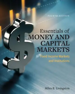 Základy peňazí a kapitálových trhov: Trhy a inštitúcie s pevným výnosom: základné princípy kapitálu a kapitálu. - Essentials of Money and Capital Markets: Fixed Income Markets and Institutions