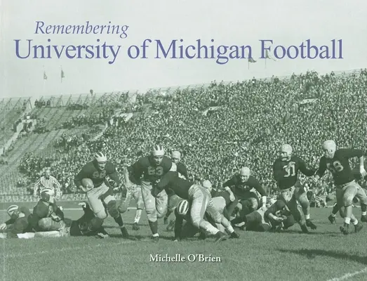 Spomienka na futbalovú univerzitu v Michigane - Remembering University of Michigan Football